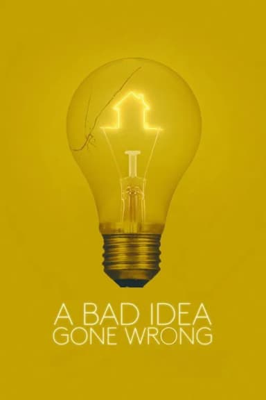 A Bad Idea Gone Wrong poster